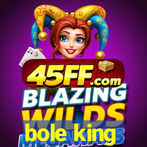 bole king